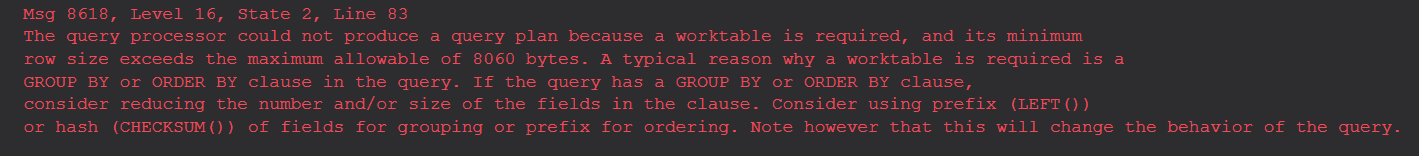 Error message Msg 8618: the query processor could not produce a query plan because a worktable is required and its minimum row size exceeds the maximum allowable of 8060 bytes
